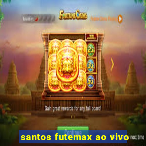 santos futemax ao vivo